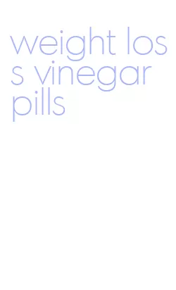 weight loss vinegar pills