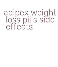 adipex weight loss pills side effects