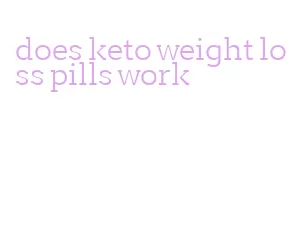 does keto weight loss pills work