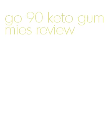 go 90 keto gummies review