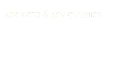 ace keto & acv gummies