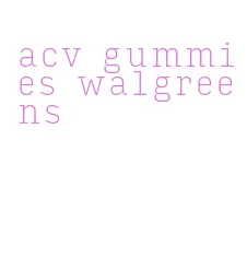 acv gummies walgreens