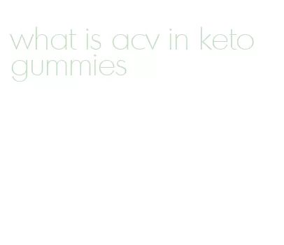 what is acv in keto gummies
