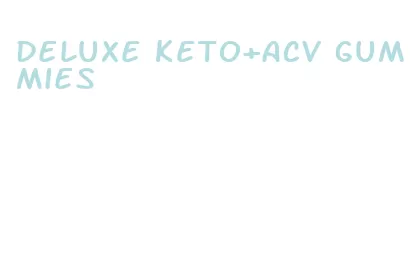 deluxe keto+acv gummies