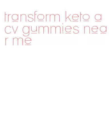 transform keto acv gummies near me