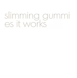 slimming gummies it works