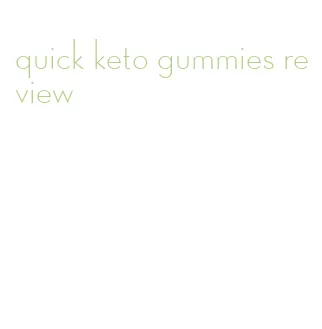 quick keto gummies review