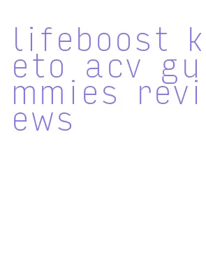 lifeboost keto acv gummies reviews