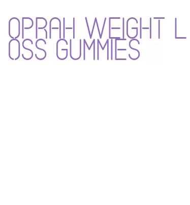 oprah weight loss gummies