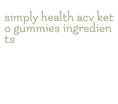 simply health acv keto gummies ingredients