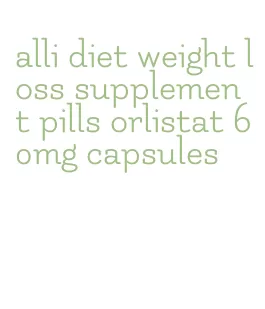 alli diet weight loss supplement pills orlistat 60mg capsules