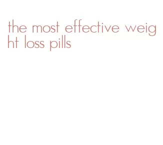 the most effective weight loss pills