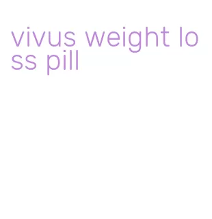 vivus weight loss pill