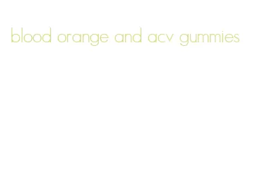 blood orange and acv gummies