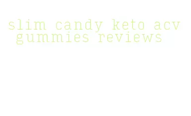 slim candy keto acv gummies reviews