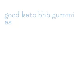 good keto bhb gummies