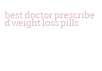 best doctor prescribed weight loss pills