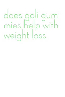 does goli gummies help with weight loss