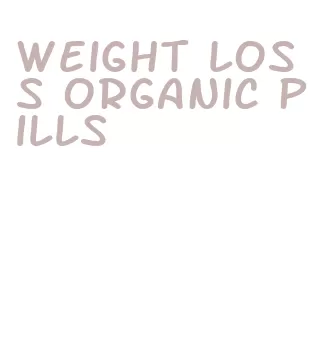 weight loss organic pills