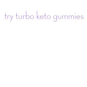 try turbo keto gummies
