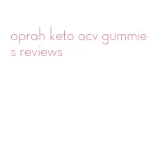 oprah keto acv gummies reviews