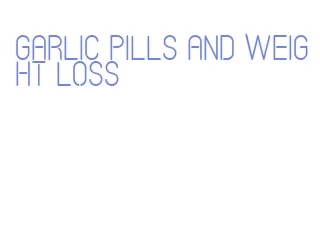 garlic pills and weight loss