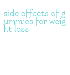 side effects of gummies for weight loss