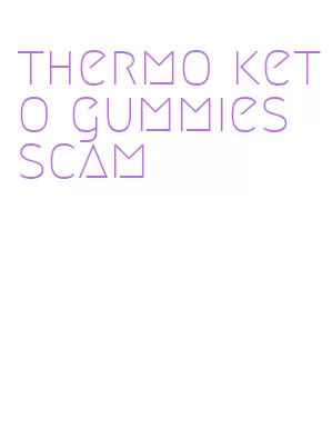 thermo keto gummies scam