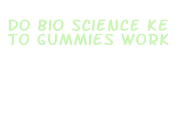 do bio science keto gummies work