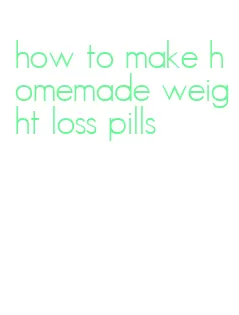 how to make homemade weight loss pills