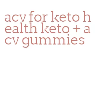 acv for keto health keto + acv gummies