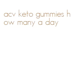 acv keto gummies how many a day