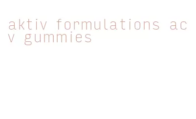 aktiv formulations acv gummies