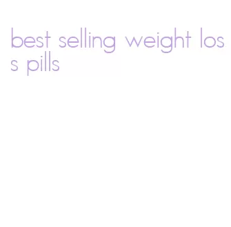 best selling weight loss pills