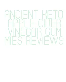 ancient keto apple cider vinegar gummies reviews