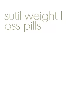 sutil weight loss pills