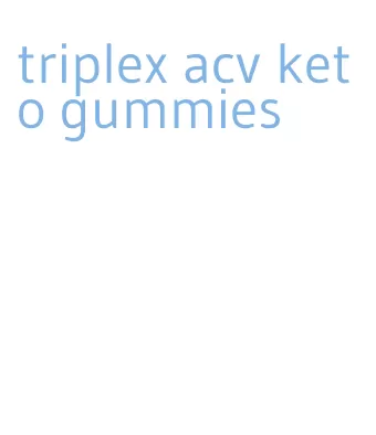 triplex acv keto gummies