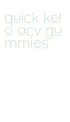 quick keto acv gummies