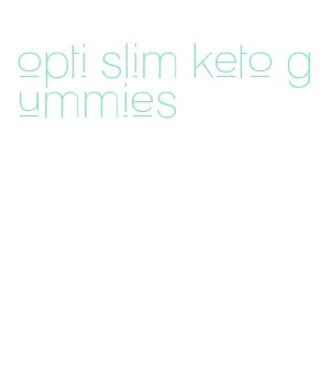 opti slim keto gummies