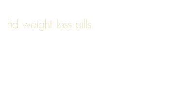 hd weight loss pills