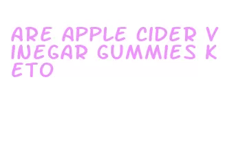 are apple cider vinegar gummies keto
