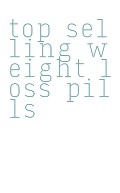 top selling weight loss pills