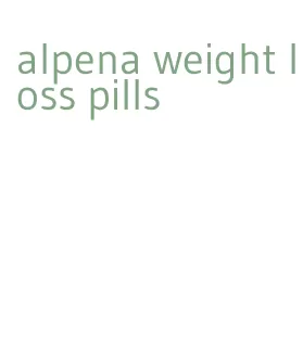 alpena weight loss pills