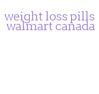 weight loss pills walmart canada