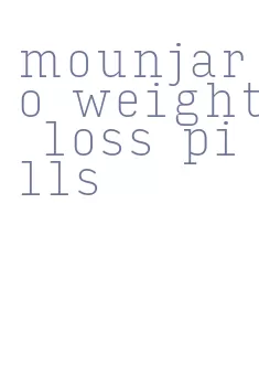 mounjaro weight loss pills