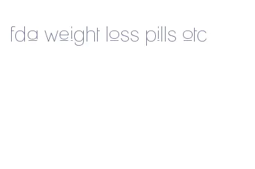 fda weight loss pills otc