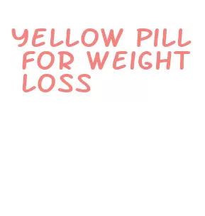 yellow pill for weight loss