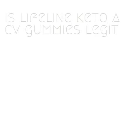 is lifeline keto acv gummies legit