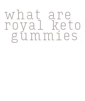 what are royal keto gummies