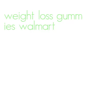 weight loss gummies walmart